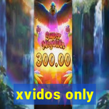 xvidos only